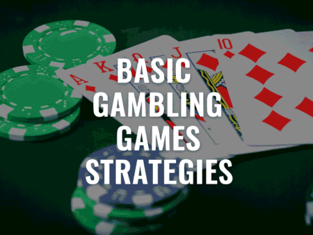 A Practical & Accurate Guide to Basic Gambling Games Strategies